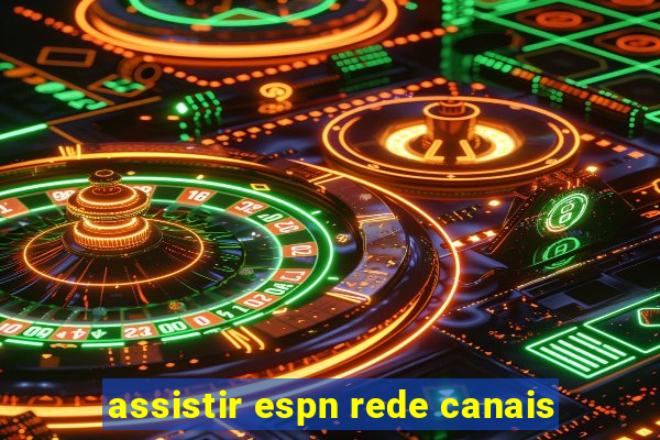 assistir espn rede canais